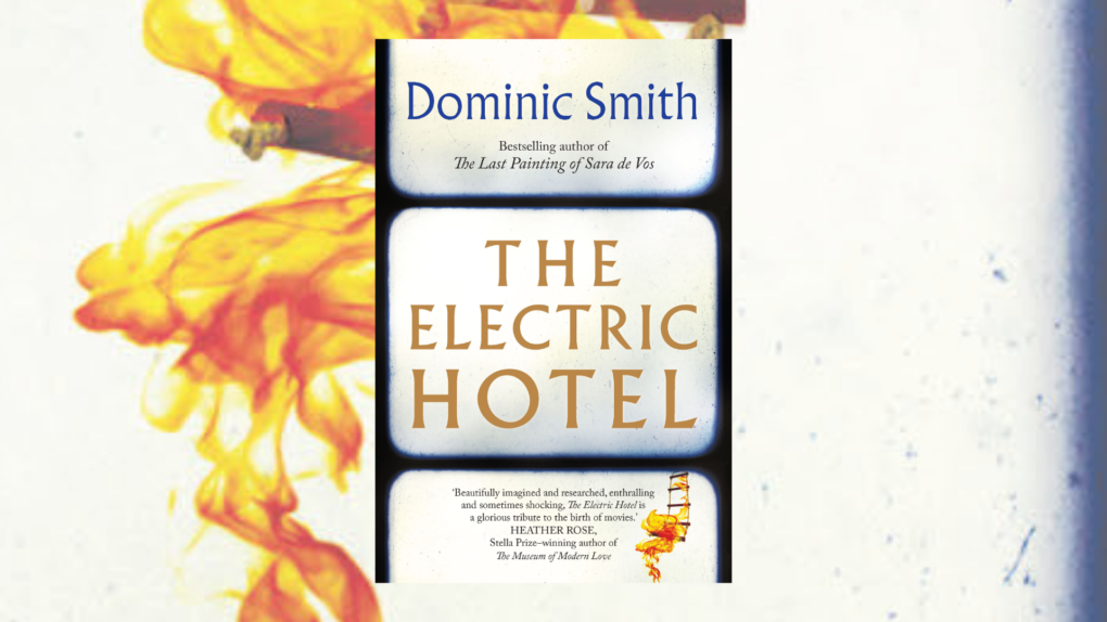 Book Review: Take a trip through the history of cinema with Dominic Smith's  The Electric Hotel - The AU Review